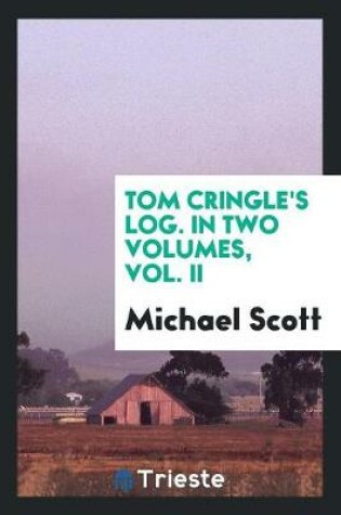 Cover of Tom Cringle's Log. in Two Volumes, Vol. II