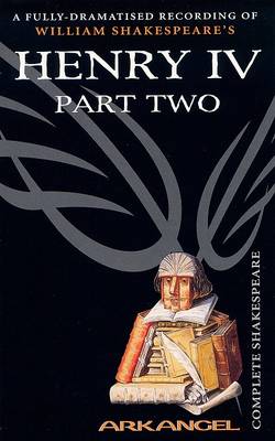 Cover of The Complete Arkangel Shakespeare: Henry IV Part 2