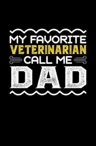 Cover of My Favorite Veterinarian Call Me Dad