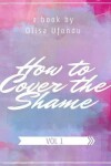 Book cover for How to Cover the Shame