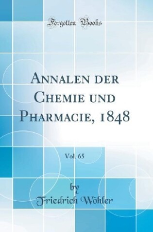 Cover of Annalen der Chemie und Pharmacie, 1848, Vol. 65 (Classic Reprint)