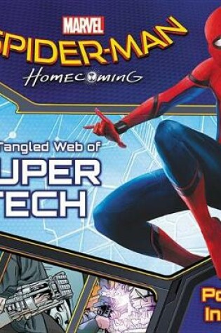Cover of Spider-Man: Homecoming: The Tangled Web of Super Tech