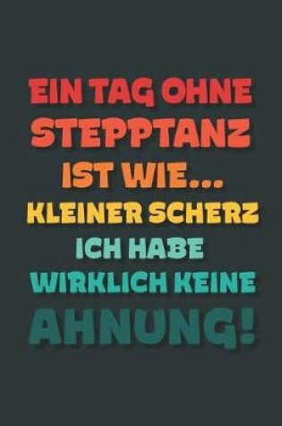 Cover of Ein Tag ohne Stepptanz ist wie...