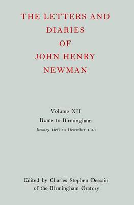 Book cover for The Letters and Diaries of John Henry Newman: Volume XII: Rome to Birmingham: January 1847 to December 1848