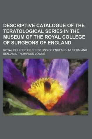 Cover of Descriptive Catalogue of the Teratological Series in the Museum of the Royal College of Surgeons of England