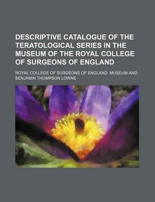 Book cover for Descriptive Catalogue of the Teratological Series in the Museum of the Royal College of Surgeons of England