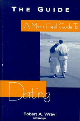 Cover of A Man's Field Guide to Dating