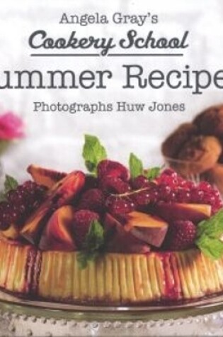 Cover of Angela Gray's Cookery School: Summer Recipes