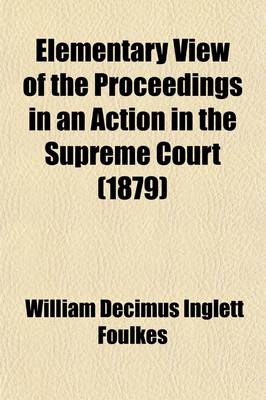 Book cover for Elementary View of the Proceedings in an Action in the Supreme Court; Founded on "Smith's Action at Law."