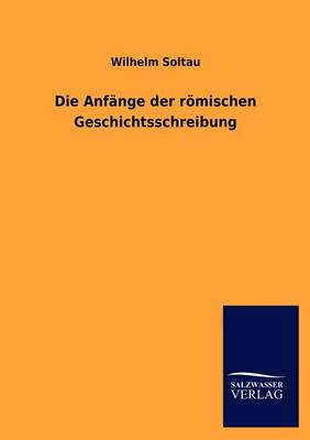 Book cover for Die Anfange Der Romischen Geschichtsschreibung