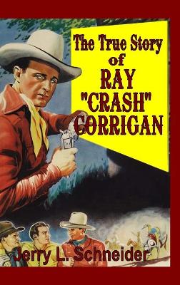 Book cover for The True Story of Ray "Crash" Corrigan