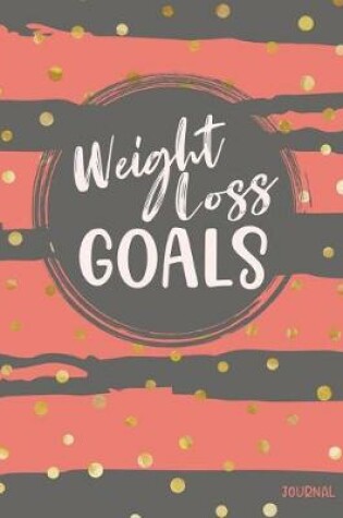 Cover of Weight Loss Goals Journal