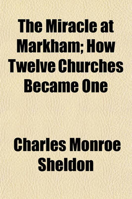 Book cover for The Miracle at Markham; How Twelve Churches Became One