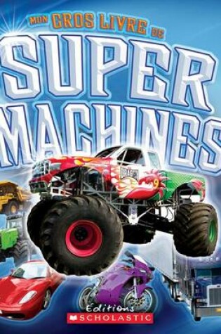 Cover of Mon Gros Livre de Super Machines