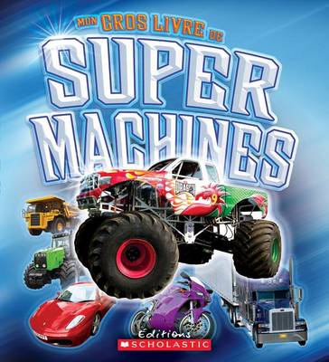 Book cover for Mon Gros Livre de Super Machines