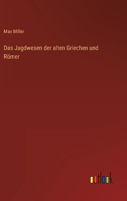 Book cover for Das Jagdwesen der alten Griechen und Römer