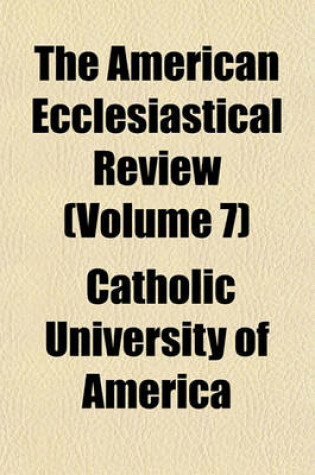 Cover of The American Ecclesiastical Review (Volume 7)