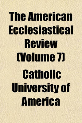 Book cover for The American Ecclesiastical Review (Volume 7)