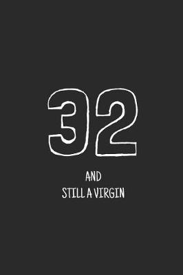 Book cover for 32 and still a virgin