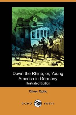 Book cover for Down the Rhine; Or, Young America in Germany(Dodo Press)