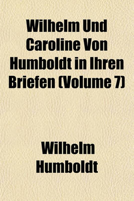 Book cover for Wilhelm Und Caroline Von Humboldt in Ihren Briefen (Volume 7)