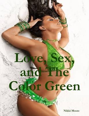 Book cover for Love, Sex, And The Color Green