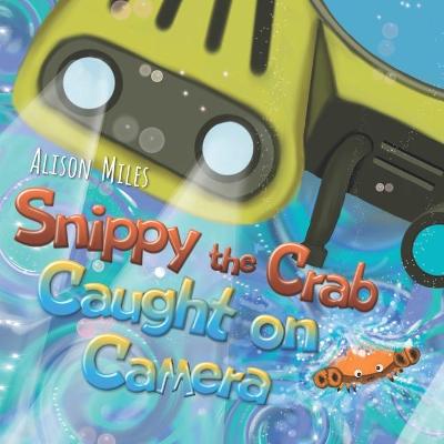 Book cover for Snippy The Crab - Caught on Camera!