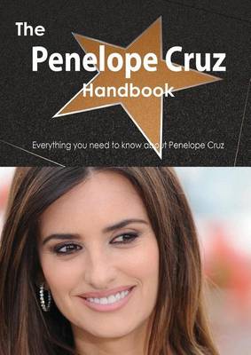 Book cover for The Penelope Cruz Handbook - Everything You Need to Know about Penelope Cruz