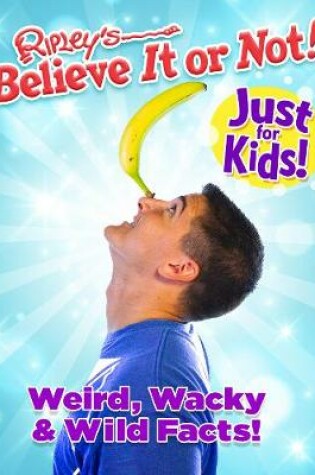 Cover of Ripley's Believe It or Not! Just For Kids