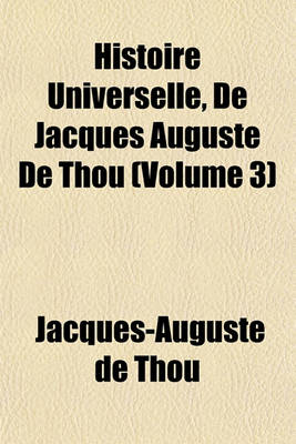 Book cover for Histoire Universelle, de Jacques Auguste de Thou (Volume 3)