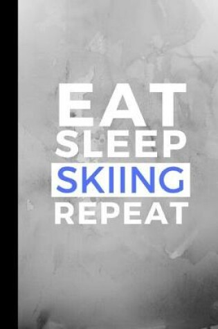 Cover of Eat Sleep Skiing Repeat