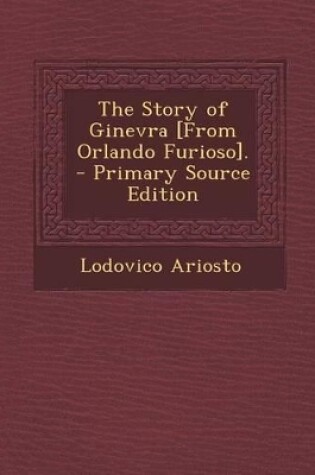 Cover of The Story of Ginevra [From Orlando Furioso].