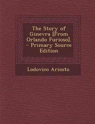 Book cover for The Story of Ginevra [From Orlando Furioso].