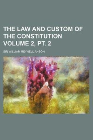 Cover of The Law and Custom of the Constitution Volume 2, PT. 2