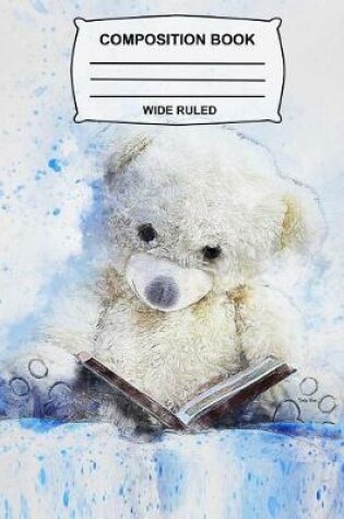 Cover of Teddy Bear Wide Ruled Composition Book