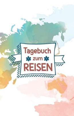 Book cover for Tagebuch zum Reisen - das Blanko Reisetagebuch zum Selberschreiben