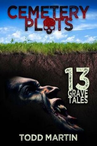 Cover of Cemetery Plots 13 Grave Tales