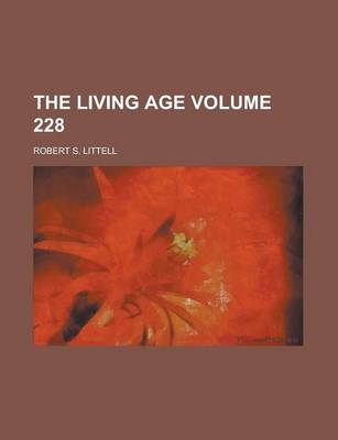 Book cover for The Living Age Volume 228