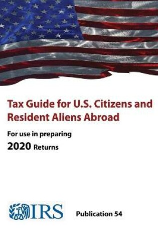 Cover of Tax Guide for U.S. Citizens and Resident Aliens Abroad - Publication 54 ( For use in preparing 2020 Returns)