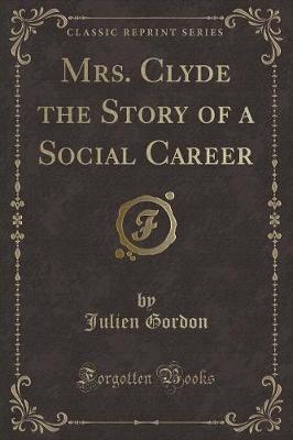 Book cover for Mrs. Clyde the Story of a Social Career (Classic Reprint)