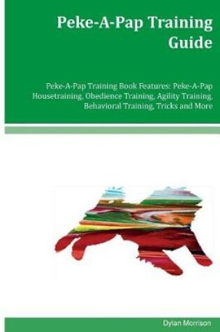 Cover of Peke-A-Pap Training Guide Peke-A-Pap Training Book Features