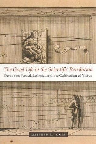 Cover of The Good Life in the Scientific Revolution