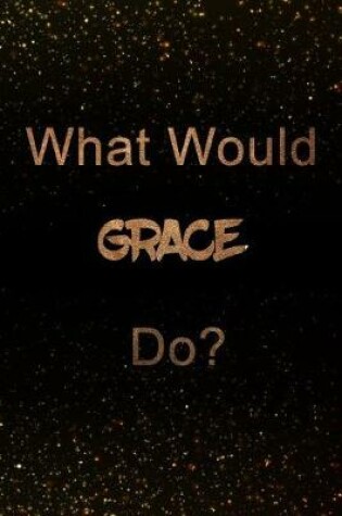 Cover of What Would Grace Do?