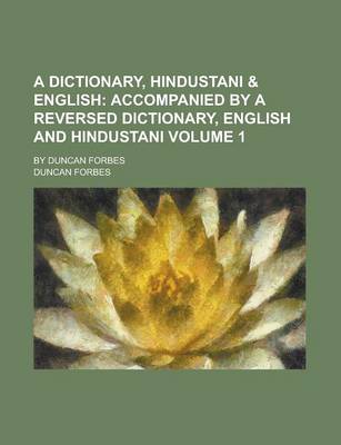 Book cover for A Dictionary, Hindustani & English; By Duncan Forbes Volume 1