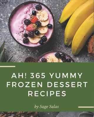 Book cover for Ah! 365 Yummy Frozen Dessert Recipes