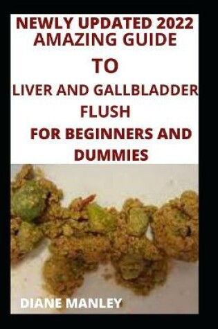 Cover of Amazing Guide To Liver And Gallbladder Flush For Beginners And Dummies