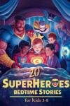 Book cover for 20 Superheroes Bedtime Stories For Kids Age 3 - 8