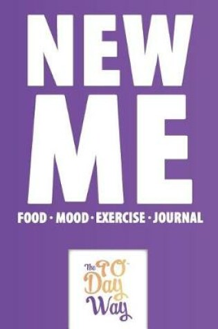 Cover of New Me - Food Mood Exercise Journal - The 90 Day Way