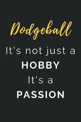 Book cover for Dodgeball It's not just a Hobby It's a Passion