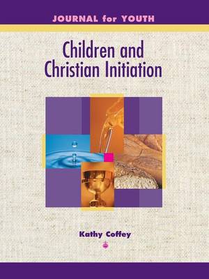 Book cover for Children and Christian Initiation Journal for Youth Ages 11-14